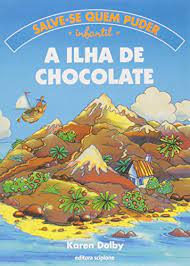 Não possui links para downloads. 9788526250369 Ilha De Chocolate A Colecao Salve Se Quem Puder Abebooks Karen Dolby 8526250361