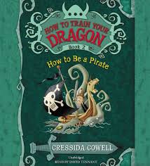 HOW TO BE A PIRATE (How to Train Your Dragon, 2): Cowell, Cressida,  Tennant, David: 9781478954033: Amazon.com: Books
