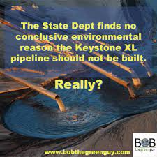 Judge rules government 'jumped the gun' and orders halt. U S Report Sees No Environmental Bar To Keystone Pipeline Nytimes Com Bob The Green Guy