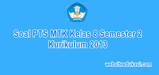 Soal uts matematika kelas 8 semester 2 doc. Soal Pts Matematika Kelas 8 Semester 2 K13 Tahun 2021 Websiteedukasi Com