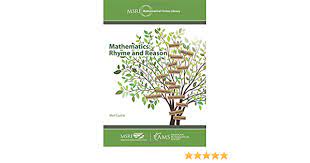 To explore adding an aesthetic image to mathematics education, we will borrow. Mathematics Rhyme And Reason Msri Mathematical Circles Library Mel Currie 9781470447960 Books Amazon
