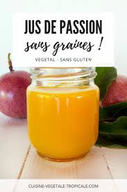 Jus De Fruit De La Passion Recette Comment Faire Du Jus Jus De Fruit Fruit De La Passion