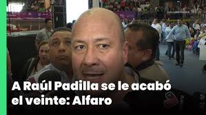 A Raúl Padilla se le acabó el veinte: Alfaro