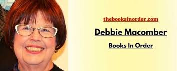 Debbie Macomber Books In Order [Complete] List 2022-23