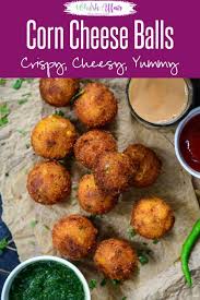 Make These Super Addictive Corn Cheese Balls For Your Next House Party And See Them Disappear Vegetarian Appetizers Indian Food Recipes Vegetarian Corn Cheese