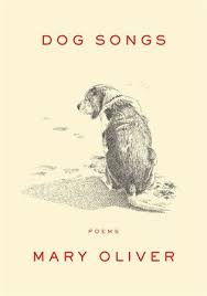Dog Songs By Mary Oliver 9780143125839 Penguinrandomhouse Com Books In 2021 Mary Oliver Songs Book Of Poems