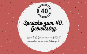 Mit 40 kennt man frohsinn und auch mal 'ne harke, wir wünschen dir glück. 40 Spruche Zum 40 Geburtstag Nett Lustig Herzlich 2021