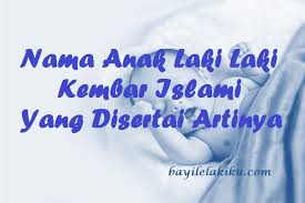 (bentuk lain dari usamah) seperti singa. Nama Anak Laki Laki Kembar Islami Yang Disertai Artinya Bayilelakiku Com Nama Bayi Laki Laki Dan Artinya Islami Kristen Modern