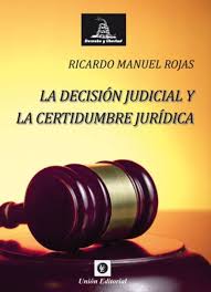 LA DECISIÓN JUDICIAL Y LA CERTIDUMBRE JURÍDICA (756)