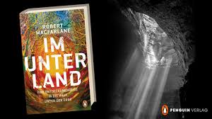 Robert Macfarlane: Im Unterland