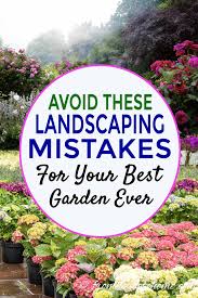 Landscaping Mistakes Avoid These 10 Common Issues For Your Best Garden Ever Gardening From House To Home Amazing Gardens Beginners Landscaping Gardening For Beginners