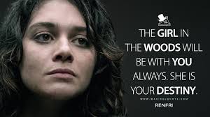 The Girl In The Woods Will Be With You Always She Is Your Destiny Magicalquote The Witcher Destiny Magical Quotes