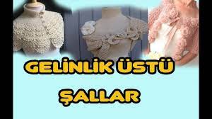 Gelinlik Ustune Orgu Sal Modelleri Gelin Omuz Sallari Gelin Gelinlik Sal