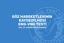 Goz Hareketlerinin Kaydedilmesi Eng Vng Testi Doc Dr Ahmet Hamdi Kepekci