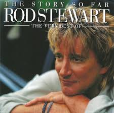 The Story So Far: The Very Best of Rod Stewart by Rod Stewart (Compilation,  Pop Rock): Reviews, Ratings, Credits, Song list