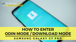 How To Enter Odin Mode On Samsung Galaxy C7 Pro Galaxy Samsung Galaxy Samsung