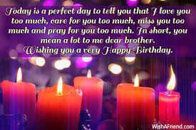 You know what, i feel so proud to have a brother like you. Birthday Wishes For Brother Page 9