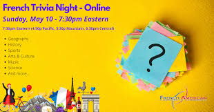 We will ask you about french history, culture, food, wine and of course we have thrown in a few french language quiz questions too! French Trivia Night Online Facc Washington D C Chapter