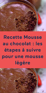 Recette Mousse Au Chocolat Les Etapes A Suivre Pour Une Mousse Legere Recette Mousse Au Chocolat Recette Mousse Mousse Au Chocolat