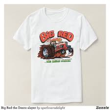 Big Red The Deere Slayer T Shirt Shirt Designs Shirts Tshirt Designs