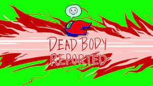 Among Us Dead Body Reported Greenscreen Youtube