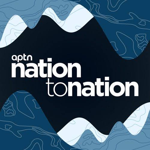 Nation to Nation | Podcast - APTN News