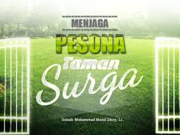 Majelis semacam ini tidak berlebihan jika disebut sebagai taman surga. Menjaga Pesona Taman Surga Ustadz Muhammad Nuzul Dzikry Lc Radio Rodja 756 Am
