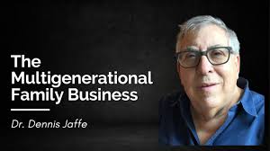 The Multigenerational Family Business, with Dr. Dennis Jaffe