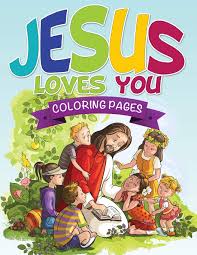 See jesus loves you coloring pages, jesus and child coloring page & & more. Jesus Loves You Coloring Book Publishing Llc Speedy 9781634285704 Amazon Com Books