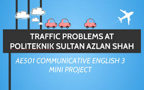 The sultan azlan shah polytechnic (psas; Traffic Problem At Polytechnic Sultan Azlan Shah By Azim Hamidun