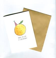Make someone's day and share a funny birthday wish! Funny Birthday Card Orange You Glad It S Your Birthday Funny Birthday Card Funny Birthday Cards Birthday Card Puns Birthday Cards For Mom