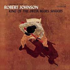 Robert Johnson King Of The Delta Blues Singers Delta Blues Robert Johnson Album Cover Art