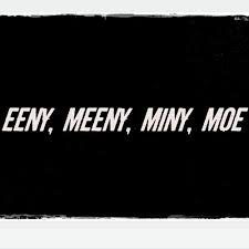 Eeny meeny miny moe catch a monkey by the toe if he hollers let him go eeny meeny miny moe. Eeny Meeny Miny Moe By Lyric