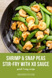 Shrimp Snap Peas Stir Fry With Xo Sauce Recipe Jan S Food Steps Recipe In 2020 Snap Peas Recipe Cooking Chinese Food Stir Fry