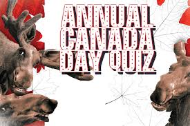 If you fail, then bless your heart. Annual Canada Day Quiz Pique Newsmagazine