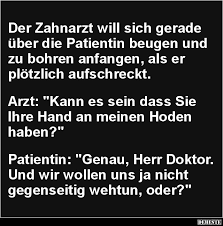 Der Zahnarzt Will Sich Gerade Uber Die Patientin Lustige Bilder Spruche Witze Echt Lustig Zahnarzt Witze Lustig