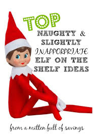 Top Naughty Slightly Inappropriate Elf On The Shelf Ideas Elf On The Shelf Elf Bad Elf