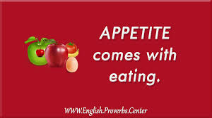English Proverb Appetite Comes With Eating The Meaning Equivalents Variants Similar As Well As Contextual Notes Proverbs Appetite Eat
