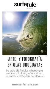 Nicolas Albano La Fotografia De Surf Que Nace En Uruguay Fotografia Surf Fotografo