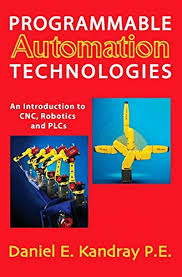 Industrial automation is a system that allows manufacturing companies to increase productivity through computerized technologies. Programmable Automation Technologies English Edition Ebook Kandray Daniel Amazon De Kindle Shop
