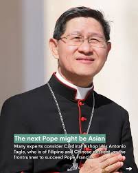 Cardinal Bishop Luis Antonio Tagle, who prefers to go by his nickname  “Chito,” is largely considered the frontrunner to succeed Pope Francis.  Cardinal Chito was born in the Philippines and is of