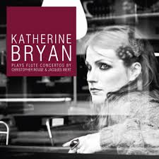 Katherine Bryan plays Flute Concertos by Christopher Rouse & Jacques Ibert 