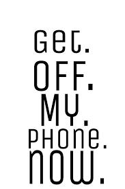 (redirected from get off my phone). Lockscreen Get Off My Phone Novocom Top