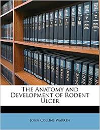 Warren, john collins, md catalog number: The Anatomy And Development Of Rodent Ulcer Amazon De Warren John Collins Fremdsprachige Bucher