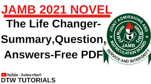 Check dia website for more informate on dis. The Life Changer Summary Questions And Answers Jamb 2021 Novel Youtube