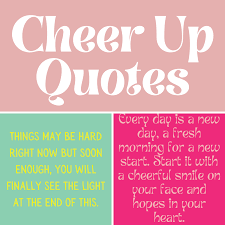 43 Cheer Up Quotes For A Pick Me Up Darling Quote