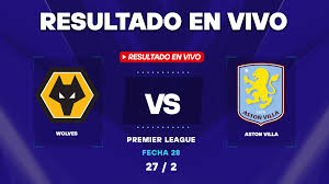 Wolves vs Aston Villa EN VIVO: Resultado por la Premier League