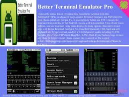 It is one of the most important tools in a linux system, all users know about. Better Terminal Emulator Pro Get Mobile Game
