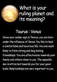 Check spelling or type a new query. Taurus Ruling Planet Venus Taurus Quotes Taurus Zodiac Facts Taurus
