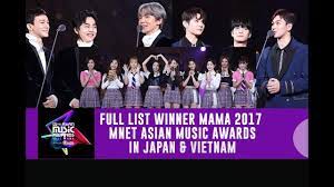 Mama awards week has come to an end. List Winners Mama 2017 In Japan Vietnam The Winners Of The 2017 Mnet Asian Music Awards Youtube